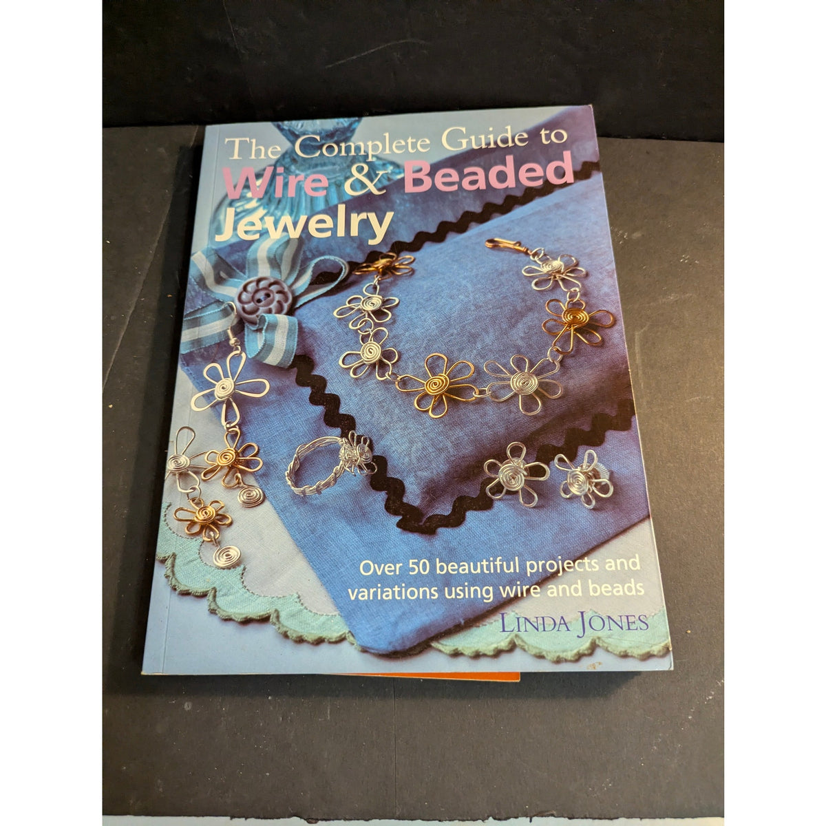The Complete Guide to Wire & Beaded Jewelry by Linda Jones Softcover Craft Book