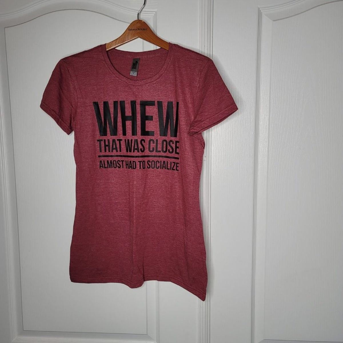 Instant Message Whew That Was Close Almost had to Socialize Shirt Soft Medium